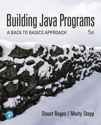 Construire des programmes Java : Une approche de retour aux sources - Building Java Programs: A Back to Basics Approach