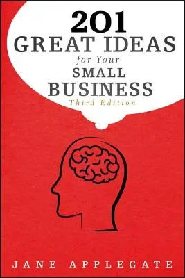 201 bonnes idées pour votre petite entreprise - 201 Great Ideas for Your Small Business