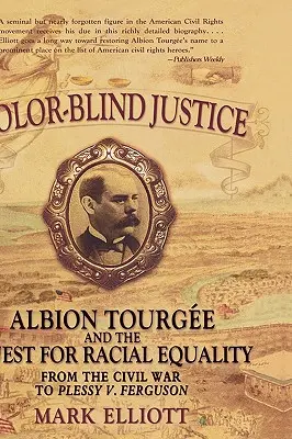 Color Blind Justice : Albion Tourge et la quête de l'égalité raciale, de la guerre de Sécession à l'arrêt Plessy V. Ferguson - Color Blind Justice: Albion Tourge and the Quest for Racial Equality from the Civil War to Plessy V. Ferguson