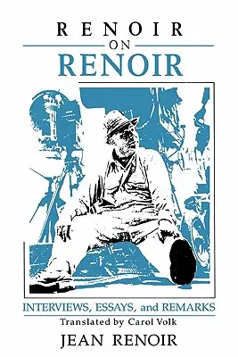 Renoir sur Renoir : Entretiens, essais et remarques - Renoir on Renoir: Interviews, Essays, and Remarks