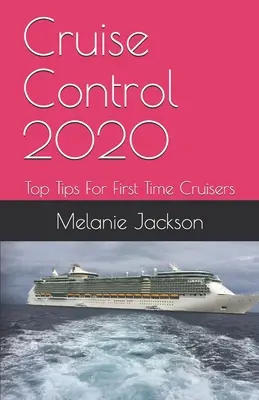 Le régulateur de vitesse 2020 : Les meilleurs conseils pour ceux qui voyagent pour la première fois - Cruise Control 2020: Top Tips For First Time Cruisers