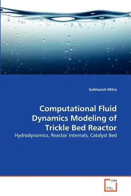 Modélisation numérique de la dynamique des fluides pour le réacteur à lit fluidisé - Computational Fluid Dynamics Modeling of Trickle Bed Reactor