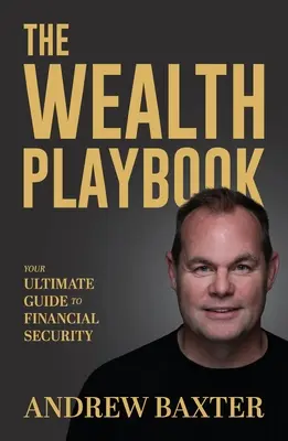 Le livre de la richesse : Votre guide ultime pour la sécurité financière - The Wealth Playbook: Your ultimate guide to financial security