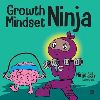 Le Ninja de la croissance : un livre pour enfants sur le pouvoir de la croissance - Growth Mindset Ninja: A Children's Book About the Power of Yet