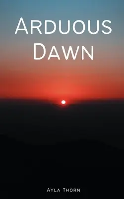 L'aube ardue - Arduous Dawn