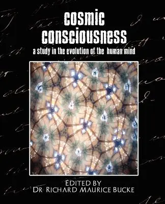 La conscience cosmique (une étude sur l'évolution de l'esprit humain) - Cosmic Consciousness (a Study in the Evolution of the Human Mind)
