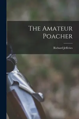 Le braconnier amateur - The Amateur Poacher