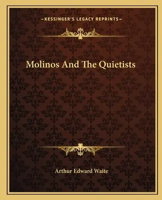 Molinos et les quiétistes - Molinos And The Quietists