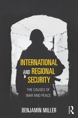 Sécurité internationale et régionale : Les causes de la guerre et de la paix - International and Regional Security: The Causes of War and Peace