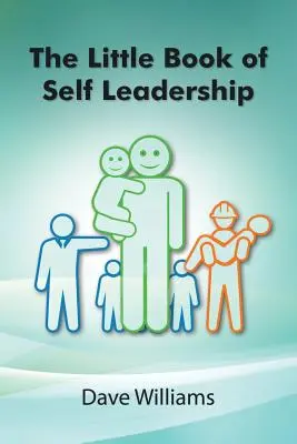 Le petit livre de l'autodirection : L'autodirection au quotidien en toute simplicité - The Little Book of Self Leadership: Daily Self Leadership Made Simple