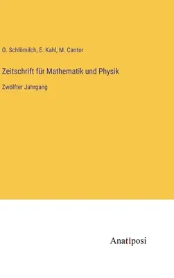 Zeitschrift fr Mathematik und Physik : Zwlfter Jahrgang (Revue de mathématiques et de physique : douzième année) - Zeitschrift fr Mathematik und Physik: Zwlfter Jahrgang