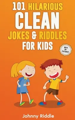 101 blagues et devinettes hilarantes pour enfants : Rire à gorge déployée avec ces blagues et devinettes drôles et propres pour les enfants (AVEC 30+ IMAGES) ! - 101 Hilarious Clean Jokes & Riddles For Kids: Laugh Out Loud With These Funny and Clean Riddles & Jokes For Children (WITH 30+ PICTURES)!