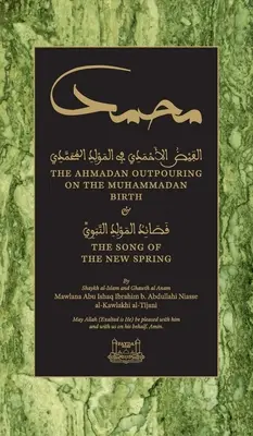 Le déferlement ahmadien sur la naissance de Muhammad (HC) : & Le chant du nouveau printemps - The Ahmadan Outpouring on the Muhammadan Birth (HC): & The Song of the New Spring