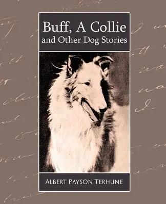 Buff, un colley et autres histoires de chiens - Buff, a Collie and Other Dog Stories