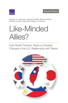 Des alliés aux vues similaires ? Les points de vue des partenaires de l'Indo-Pacifique sur les changements possibles dans les relations entre les États-Unis et Taïwan - Like-Minded Allies?: Indo-Pacific Partners' Views on Possible Changes in the U.S. Relationship with Taiwan