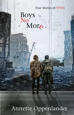 Boys No More : Histoires vraies de la Seconde Guerre mondiale - Boys No More: True Stories of WWII