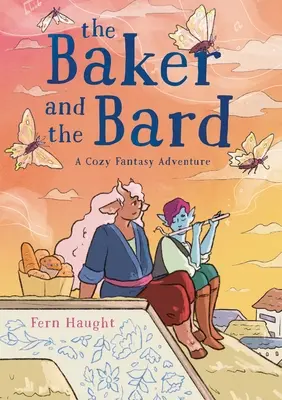 Le boulanger et le barde : Une aventure fantastique douillette - The Baker and the Bard: A Cozy Fantasy Adventure