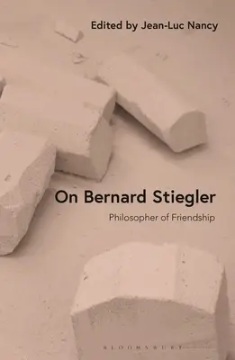 Sur Bernard Stiegler : Philosophe de l'amitié - On Bernard Stiegler: Philosopher of Friendship