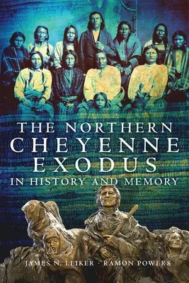 L'exode des Cheyennes du Nord dans l'histoire et la mémoire - The Northern Cheyenne Exodus in History and Memory