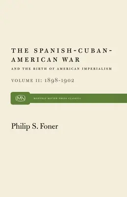 La guerre hispano-cubano-américaine et la naissance de l'impérialisme américain Vol. 2 : 1898-1902 - The Spanish-Cuban-American War and the Birth of American Imperialism Vol. 2: 1898-1902