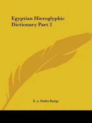 Dictionnaire des hiéroglyphes égyptiens, 2e partie - Egyptian Hieroglyphic Dictionary Part 2