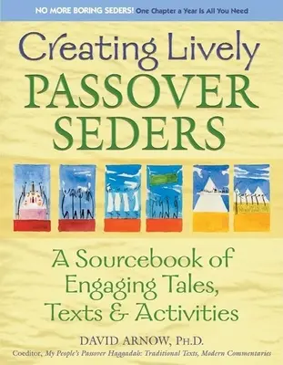 Creating Lively Passover Seders : Un recueil de contes, de textes et d'activités captivants - Creating Lively Passover Seders: A Sourcebook of Engaging Tales, Texts & Activities
