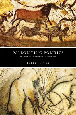 Politique paléolithique : La communauté humaine dans l'art ancien - Paleolithic Politics: The Human Community in Early Art