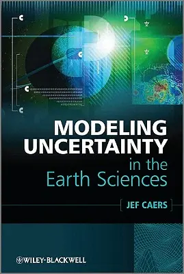 Modélisation de l'incertitude dans les sciences de la terre - Modeling Uncertainty in the Earth Sciences