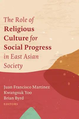 Le rôle de la culture religieuse dans le progrès social en Asie de l'Est - The Role of Religious Culture for Social Progress in East Asian Society