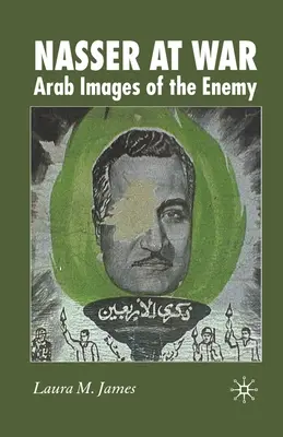 Nasser à la guerre : les images arabes de l'ennemi - Nasser at War: Arab Images of the Enemy