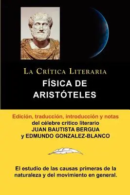 La Physique d'Aristote, La Critica Literaria Por El Celebre Critico Literario Juan Bautista Bergua, Ediciones Ibericas, et The Literary Critic by the Celebrated Literary Critic Juan Bautista Bergua. - Fisica de Aristoteles, Coleccion La Critica Literaria Por El Celebre Critico Literario Juan Bautista Bergua, Ediciones Ibericas