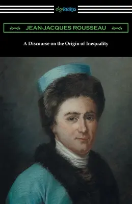 Discours sur l'origine de l'inégalité - A Discourse on the Origin of Inequality