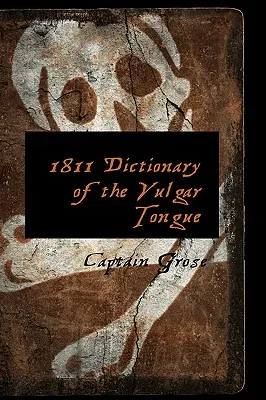 Dictionnaire de la langue vulgaire de 1811 - 1811 Dictionary of the Vulgar Tongue