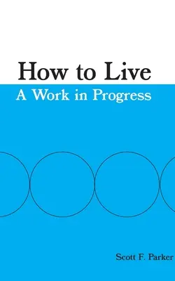 Comment vivre : Un travail en cours - How to Live: A Work in Progress