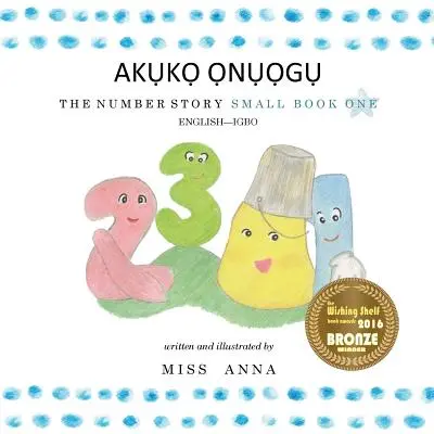 L'histoire des nombres 1 AKỤKỌ ỌNỤỌGỤ : Petit Livre Un Anglais-IGBO - The Number Story 1 AKỤKỌ ỌNỤỌGỤ: Small Book One English-IGBO