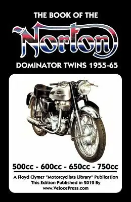 LIVRE DES DEUX NORTON DOMINATOR 1955-1965 500cc, 600cc, 650cc & ATLAS 750cc - BOOK OF THE NORTON DOMINATOR TWINS 1955-1965 500cc, 600cc, 650cc & ATLAS 750cc