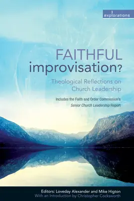 Improvisation fidèle ? Réflexions théologiques sur le leadership ecclésial - Faithful Improvisation?: Theological Reflections on Church Leadership