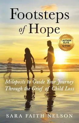Les pas de l'espoir : des jalons pour guider votre voyage à travers le chagrin de la perte d'un enfant - Footsteps of Hope: Mileposts to Guide Your Journey Through the Grief of Child Loss