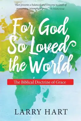 Car Dieu a tant aimé le monde : La doctrine biblique de la grâce - For God So Loved the World: The Biblical Doctrine of Grace