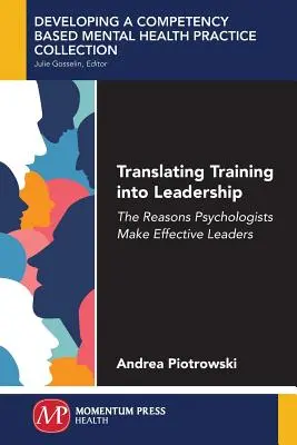 Traduire la formation en leadership : Les raisons pour lesquelles les psychologues sont des leaders efficaces - Translating Training Into Leadership: The Reasons Psychologists Make Effective Leaders
