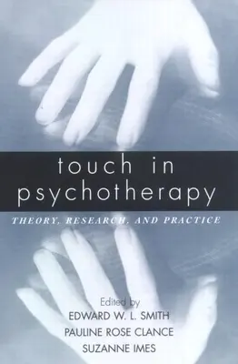 Le toucher en psychothérapie : Théorie, recherche et pratique - Touch in Psychotherapy: Theory, Research, and Practice