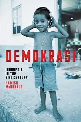 Demokrasi : L'Indonésie au XXIe siècle - Demokrasi: Indonesia in the 21st Century