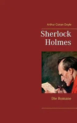 Sherlock Holmes - Die Romane (Gesamtausgabe mit ber 100 Illustrationen) : Eine Studie in Scharlachrot, Das Zeichen der Vier, Der Hund von Baskerville, - Sherlock Holmes - Die Romane (Gesamtausgabe mit ber 100 Illustrationen): Eine Studie in Scharlachrot, Das Zeichen der Vier, Der Hund von Baskerville,