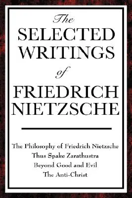 Les écrits choisis de Friedrich Nietzsche - The Selected Writings of Friedrich Nietzsche