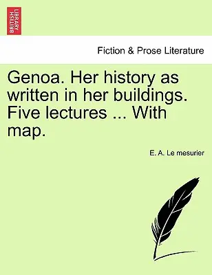 Gênes. Son histoire telle qu'elle est écrite dans ses bâtiments. Cinq conférences ... avec carte. - Genoa. Her History as Written in Her Buildings. Five Lectures ... with Map.