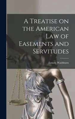 Traité sur le droit américain des servitudes - A Treatise on the American Law of Easements and Servitudes