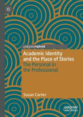 Identité académique et place des récits : Le personnel dans le professionnel - Academic Identity and the Place of Stories: The Personal in the Professional