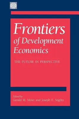Les frontières de l'économie du développement : L'avenir en perspective - Frontiers of Development Economics: The Future in Perspective