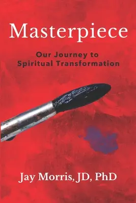 Chef-d'œuvre : Notre voyage vers la transformation spirituelle - Masterpiece: Our Journey to Spiritual Transformation