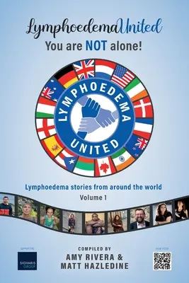 Lymphoedema United - Vous n'êtes PAS seul ! Histoires de lymphœdème du monde entier - Volume 1 - Lymphoedema United - You are NOT alone!: Lymphoedema stories from around the world - Volume 1